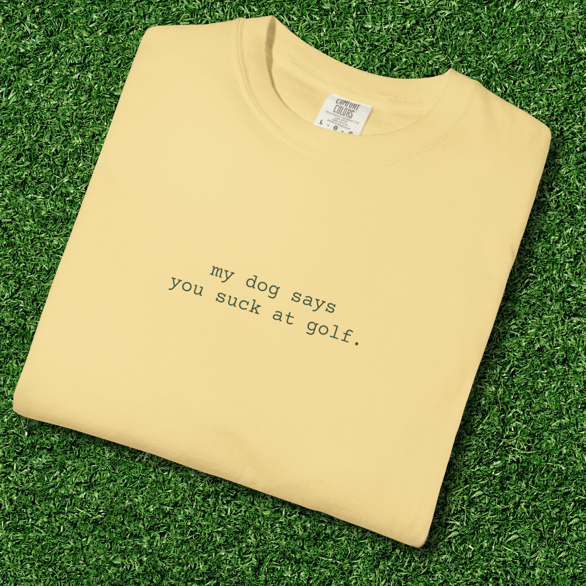 My Dog Says You Suck at Golf Tee