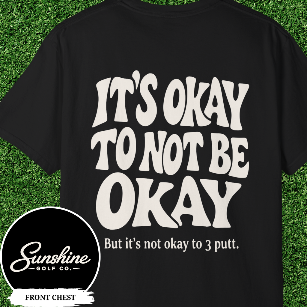 It's Okay To Not Be Okay Shirt, Funny Golf Mental Health Tee, 3 Putt Golf Shirt, Golf Gift for Men, Comfort Colors Golf Tshirt, Golfer Humor