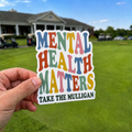Mental Health Matters Sticker, Take the Mulligan Golf Sticker, Kiss Cut Vinyl Decal, Golf Gifts, Laptop Water Bottle Golf Cart Sticker