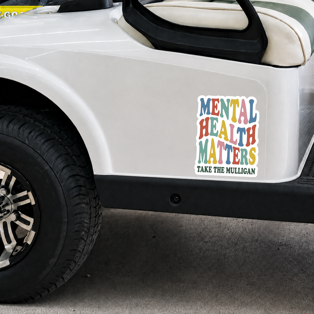 Mental Health Matters Sticker, Take the Mulligan Golf Sticker, Kiss Cut Vinyl Decal, Golf Gifts, Laptop Water Bottle Golf Cart Sticker
