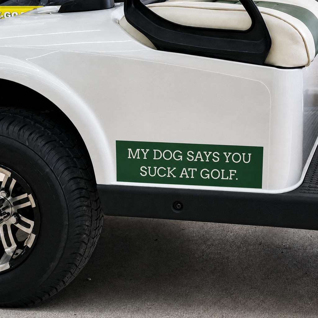 My Dog Says You Suck at Golf bumper sticker | Funny Golf Decal