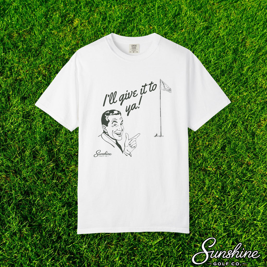 I'll Give It To Ya Tee